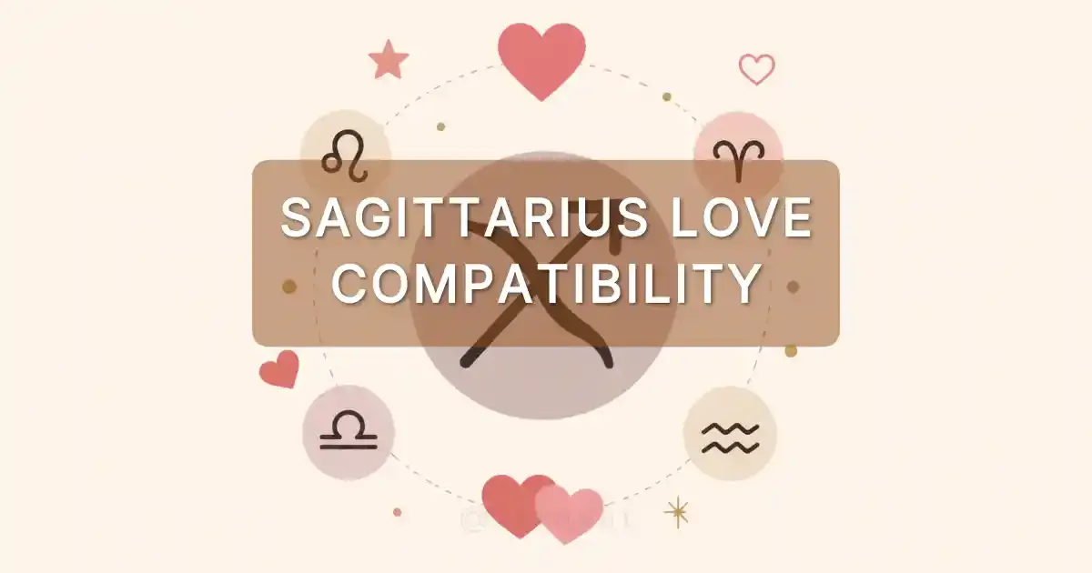 Sagittarius Love Compatibility: Find Your Perfect Zodiac Match